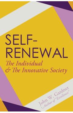Self-Renewal: The Individual and the Innovative Society - John W. Gardner