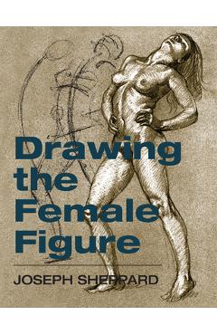 Drawing the Female Figure - Joseph Sheppard
