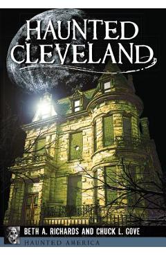 Haunted Cleveland - Beth A. Richards