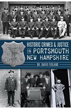 Historic Crimes & Justice in Portsmouth, New Hampshire - David Ferland