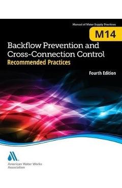 M14 Backflow Prevention and Cross-Connection Control: Recommended Practices - American Water Works Association