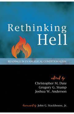Rethinking Hell: Readings in Evangelical Conditionalism - Christopher M. Date