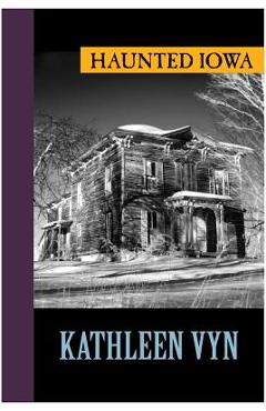 Haunted Iowa - Kathleen Vyn - Imagine 1