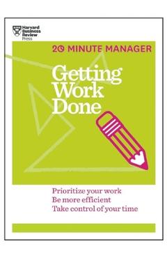 Getting Work Done (HBR 20-Minute Manager Series) - Harvard