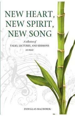 New Heart, New Spirit, New Song - Douglas Bachorik