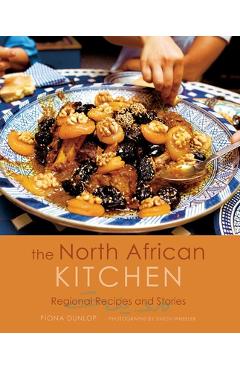 The North African Kitchen: Regional Recipes and Stories: 15-Year Anniversary Edition - Fiona Dunlop