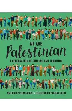 We Are Palestinian: A Celebration of Culture and Tradition - Reem Kassis