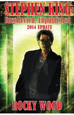 Stephen King: Uncollected, Unpublished - 2014 Update - Rocky Wood