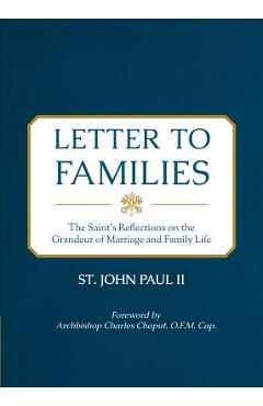 Letter to Families: The Saint\'s Reflections on the Grandeur of Marriage and Family Life - St John Paul Ii