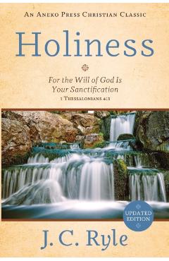 Holiness: For the Will of God Is Your Sanctification - 1 Thessalonians 4:3 - J. C. Ryle