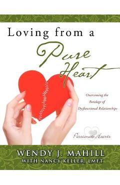Loving from a Pure Heart - Wendy J. Mahill