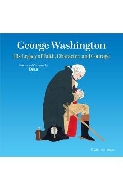 George Washington: His Legacy of Faith, Character, and Courage - Demi