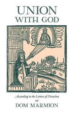 Union With God: According to the Letters of Direction of Dom Marmion - Dom Columba Marmion