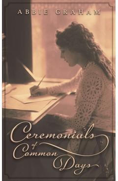 Ceremonials of Common Days - Abbie Graham