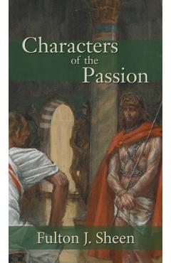 Characters of the Passion - Fulton J. Sheen