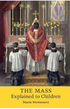 The Mass Explained to Children - Maria Montessori