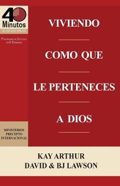 Viviendo Como Que Le Perteneces a Dios / Living Like You Belong to God (40 Minute Bible Studies) - Kay Arthur