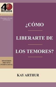 ¿Cómo Liberarte del Temor? / Breaking Free from Fear - Kay Arthur