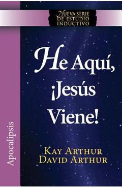 He Aqui, Jesus Viene! / Behold, Jesus Is Coming (New Inductive Studies Series) - Kay Arthur