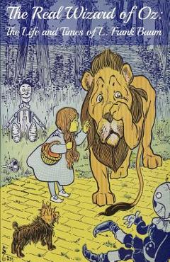 The Wizard of Oz Encyclopedia: The Ultimate Guide to the Characters, Lands, Politics, and History of Oz - Bookcaps