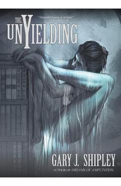 The Unyielding - Gary J. Shipley