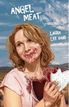 Angel Meat - Laura Lee Bahr