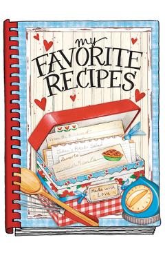 My Favorite Recipes - Create Your Own Cookbook - Gooseberry Patch