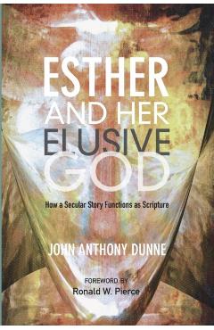 Esther and Her Elusive God: How a Secular Story Functions as Scripture - John Anthony Dunne - Imagine 1