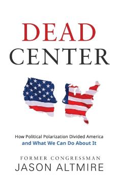 Dead Center: How Political Polarization Divided America and What We Can Do about It - Jason Altmire