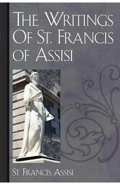 The Writings Of St. Francis of Assisi - St Francis Assisi