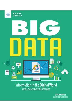 Big Data: Information in the Digital World with Science Activities for Kids - Carla Mooney