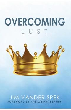 Overcoming Lust - Jim Vander Spek