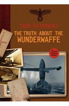 The Truth About The Wunderwaffe - Igor Witkowski