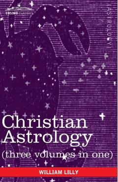 Christian Astrology (Three Volumes in One) - William Lilly