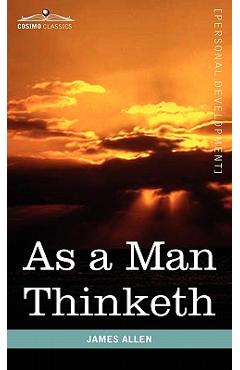 As a Man Thinketh - James Allen