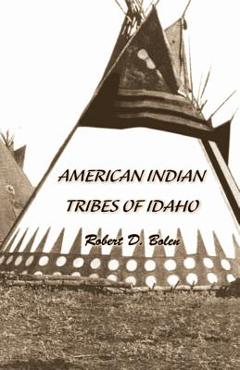 American Indian Tribes of Idaho - Robert David Bolen
