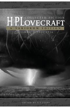 H.P. Lovecraft: Collected Fiction, Volume 3 (1931-1936): A Variorum Edition - H. P. Lovecraft