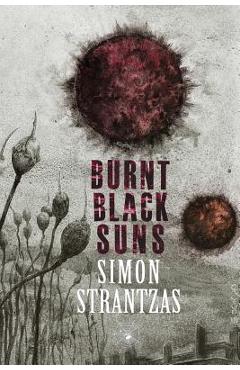 Burnt Black Suns: A Collection of Weird Tales - Simon Strantzas