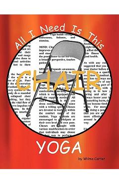 All I Need Is This CHAIR YOGA - Wilma Carter