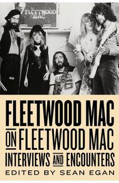 Fleetwood Mac on Fleetwood Mac, 10: Interviews and Encounters - Sean Egan