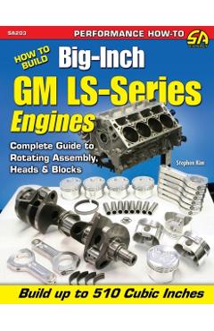 How to Build Big-Inch GM Ls-Series Engines - Stephen Kim