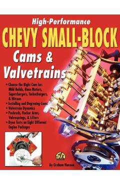 High-Performance Chevy Small-Block Cams and Valvetrains - Graham Hansen