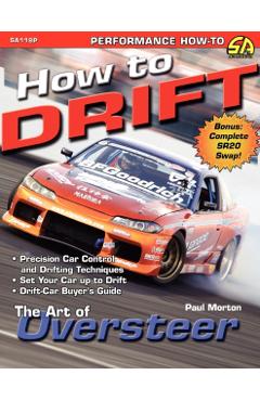 How to Drift: The Art of Oversteer - Paul Morton