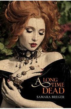 A Long Time Dead - Samara Breger