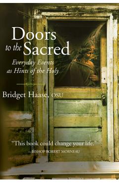 Doors to the Sacred: Everyday Events as Hints of the Holy - Bridget Haase