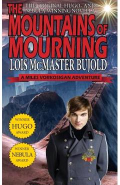 The Mountains of Mourning-A Miles Vorkosigan Hugo and Nebula Winning Novella - Lois Mcmaster Bujold