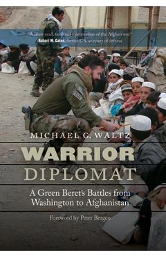 Warrior Diplomat: A Green Beret\'s Battles from Washington to Afghanistan - Michael G. Waltz