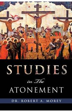 Studies in the Atonement - Robert A. Morey