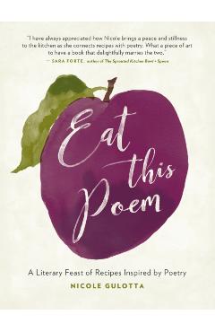 Eat This Poem: A Literary Feast of Recipes Inspired by Poetry - Nicole Gulotta