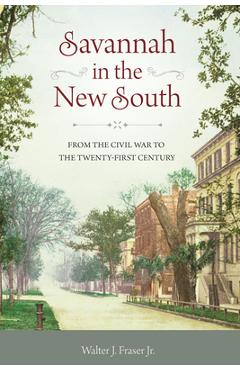 Savannah in the New South: From the Civil War to the Twenty-First Century
